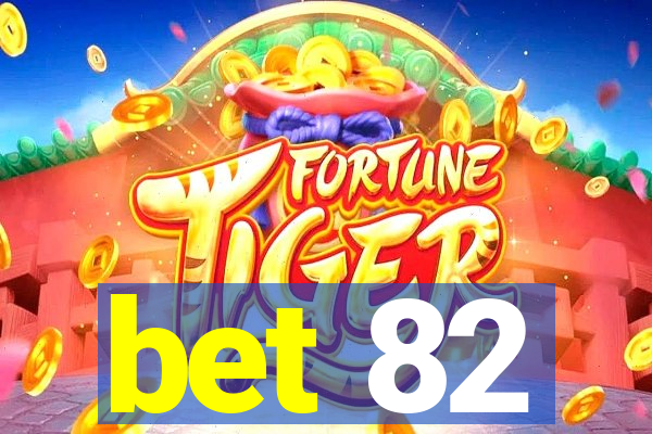 bet 82